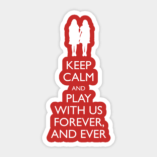 Keep Calm And Play With Us Forever Sticker